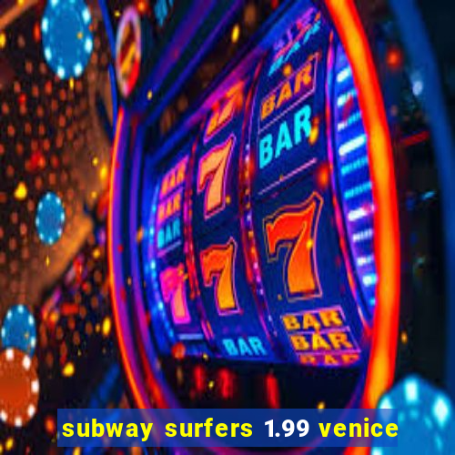 subway surfers 1.99 venice